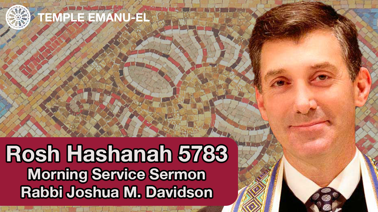 ROSH HASHANAH SERMON BY RABBI DAVIDSON 5783 – Experience Temple Emanu ...